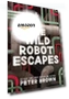 Превью The Wild Robot Escapes - Children's Adventure Book — Children's Books, Little, Brown Books for Young Readers