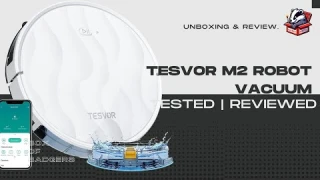 Say Goodbye to Dust! Tesvor M2 Robot Vacuum Unboxing & Review 🚀💨