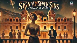 🔥 The Sign of the Seven Sins | William Le Queux 📜 Mystery & Intrigue