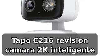 Review honesta de Tapo C216: cámara 2K con IA y visión nocturna en color