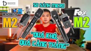 SO SÁNH MICRO DB ACOUSTIC M2 VỚI FOX M2 - MICRO NÀO SẼ HAY HƠN?