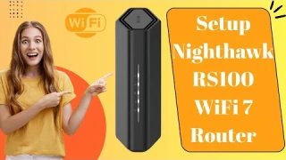How to Setup Nighthawk RS100 WiFi 7 Router? Effective Solution