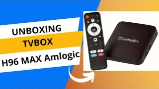 unboxing TV box H96 MAX Amlogic S905L3