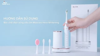Hướng Dẫn Sử Dụng Bàn Chải Điện Sóng Siêu Âm Tích Hợp Sấy Khô & Khử Khuẩn Maxcare Hera Whitening