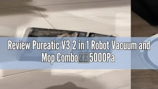 Review Pureatic V3 2 in 1 Robot Vacuum and Mop Combo，5000Pa Suction, Schedule Cleaning, Smart Mappin