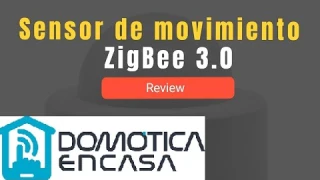 Vuelta (espero) y review de un sensor de movimiento ZigBee 3.0 Tuya/Smart Life