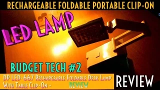 DP LED-667 Rechargeable Foldable Desk Lamp - REVIEW!  [Very Good?] BudgetTech #2
