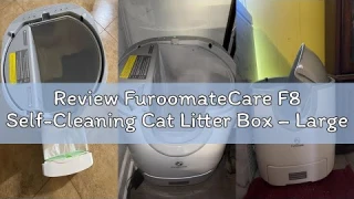 Review FuroomateCare F8 Self-Cleaning Cat Litter Box – Large Capacity, Open-Top Design for Multi-Cat