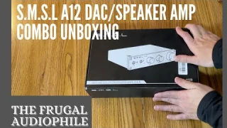 S.M.S.L. A12 DAC:Speaker Amp Combo Unboxing