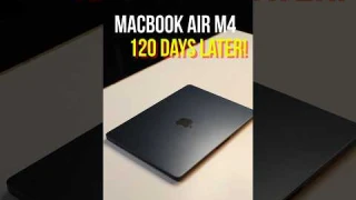 Macbook Air M4: 120 Days Later 🤯