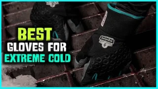 Best Gloves for Extreme Cold to Buy In 2022 - [Top 8 Gloves for Extreme Cold Review]