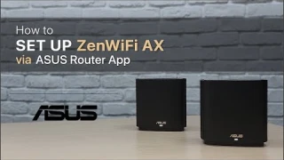 How to Set Up ZenWiFi AX via ASUS Router App  | ASUS SUPPORT