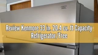 Review Kenmore 33 in. 20.4 cu. ft Capacity Refrigerator/Freezer with Full-Width Adjustable Glass She