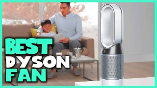 Top 5 Best Dyson Fan Review in 2023 | Uses for Office, Air Circulation, Bedroom, Livingroom, Home