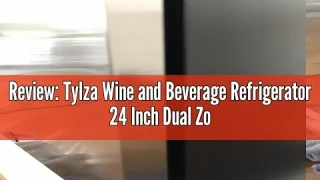 Review: Tylza Wine and Beverage Refrigerator 24 Inch Dual Zone TYBC120-A