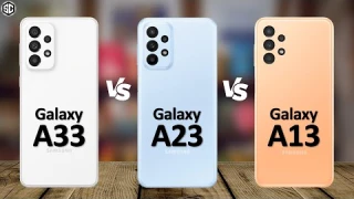 Samsung Galaxy A33 5G Vs. Galaxy A23 Vs. Galaxy A13