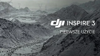 DJI Inspire 3 - Pierwsze użycie