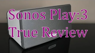 Sonos Play:3 ● TRUE REVIEW