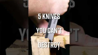 5 Knives You CAN’T Destroy!  #KnifeCenter