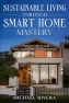 Превью Sustainable Living Through Smart Home Mastery, Independently published
