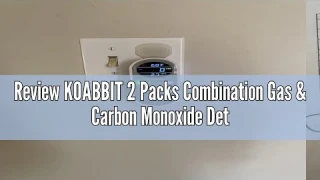 Review KOABBIT 2 Packs Combination Gas & Carbon Monoxide Detector, 4-in-1 Natural Gas Detector & Car
