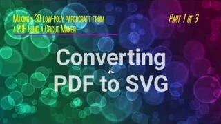 Making a 3D Low-Poly Papercraft:  Part 1--Converting a PDF to SVG for use with Cricut