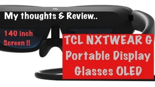 TCL NXTWEAR G  Portable HD OLED Display Glasses..My thoughts & Review.