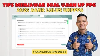 Tips Menjawab Soal Ujian UP PPG 2025 Agar Lulus UKPPPG