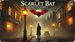 The Scarlet Bat: A Detective Story 🕵️‍♂️🔴 | Classic Detective Mysteries