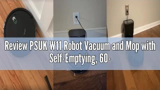 Review PSUK W11 Robot Vacuum and Mop with Self-Emptying, 60-Day Capacity,LiDAR Navigation, Home Mapp