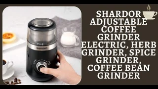 SHARDOR ELECTRIC COFFEE GRINDER REVIEW | SHARDOR Adjustable Coffee Grinder