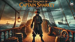 The Dealings of Captain Sharkey 🏴‍☠️ Pirate Adventures 🌊 | Tales of Sea Rogues and Treasures 💎