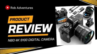 NBD 4K S100  Digital Camera Review