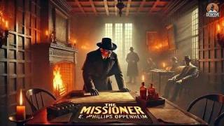 The Missioner 🕵️‍♂️✨ A Gripping Tale of Intrigue and Suspense by E. Phillips Oppenheim