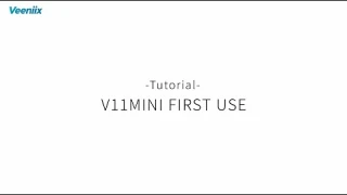 V11MINI FIRST USE