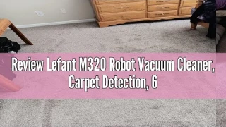 Review Lefant M320 Robot Vacuum Cleaner, Carpet Detection, 6,000 Pa Suction, Low Noise, 800ml Visibl