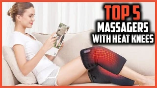 Top 5 Best Massagers with Heat Knees in 2025 Reviews