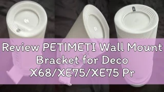 Review PETIMETI Wall Mount Bracket for Deco X68/XE75/XE75 Pro/AXE5300/AXE5400/PX50 Tri-Band WiFi 6 S