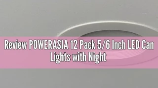 Review POWERASIA 12 Pack 5/6 Inch LED Can Lights with Night Light, 5CCT Retrofit Recessed Lighting S