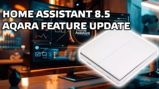 Home Assistant 8.5 - обновление функций выключателей Aqara