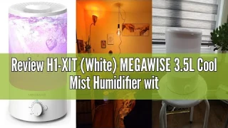 Review H1-XIT (White) MEGAWISE 3.5L Cool Mist Humidifier with Top Refill, Large Capacity, Easy Safe