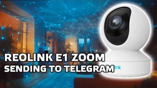 Беспроводная IP-камера Reolink E1 Zoom, обзор, Home Assistant, отправка фото и видео в Telegram