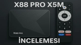 X88 Pro X5M - S905X5M - Mali G-310 - 4/32 İncelemesi