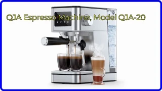 REVIEW (2025): QJA Espresso Machine, Model QJA-20. ESSENTIAL details.