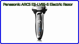 REVIEW (2025): Panasonic ARC5 ES-LV65-S Electric Razor. ESSENTIAL details.