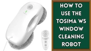 How to Use the Tosima W5 Window Cleaning Robot | Full Review & Setup Guide
