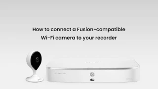 How to Connect a Fusion-Compatible Wi-Fi camera to your Recorder