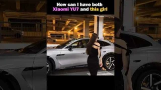 How can I have both Xiaomi Yu7 and this girl☺️#dreamcar #electriccar #xiaomi #tesla #ferrari