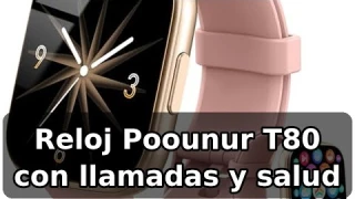Review honesta del Poounur T80: reloj inteligente con llamadas Bluetooth y 100+ modos
