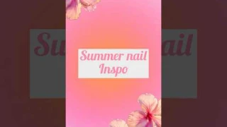 Summer Nail Inspo!